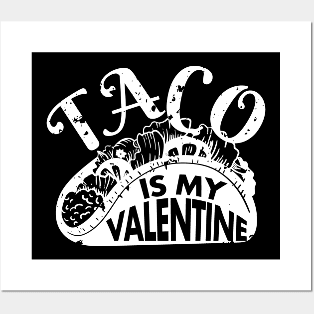 Taco Is My Valentine Funny V Day Design Taco Foodie Wall Art by deificusArt